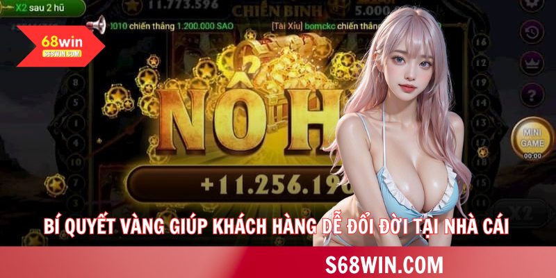 Bí quyết vàng giúp khách hàng dễ đổi đời tại nhà cái